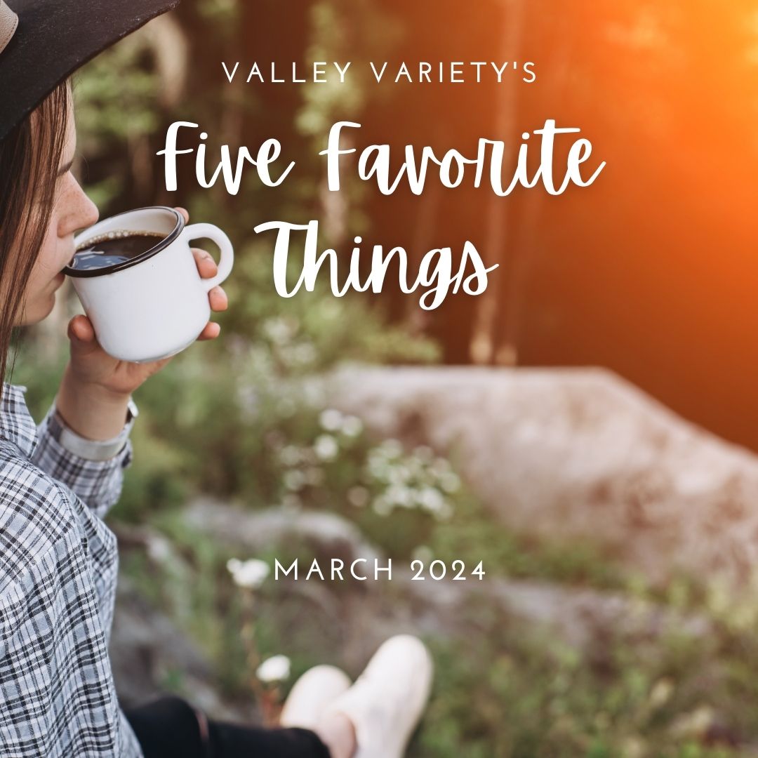 Five Favorite Things - March 2024