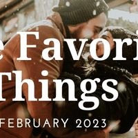 Five Favorite Things - February 2023 - Valley Variety