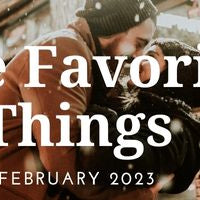 Five Favorite Things - February 2023